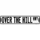 Over The Hill Highway Novelty Metal Street Sign 24" x 5" (ST)