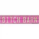 Bitch Barn Novelty Metal Street Sign 24" x 5" (ST)