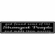 Nurses Strongest People Novelty Metal Street Sign 24" x 5" (ST)