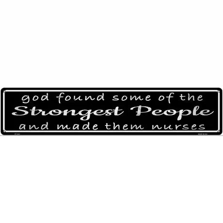 Nurses Strongest People Novelty Metal Street Sign 24" x 5" (ST)