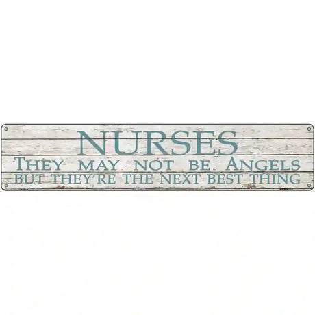 Nurses May Not Be Angels Novelty Metal Street Sign 24" x 5" (ST)