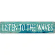 Listen To The Waves Novelty Metal Street Sign 24" x 5" (ST)