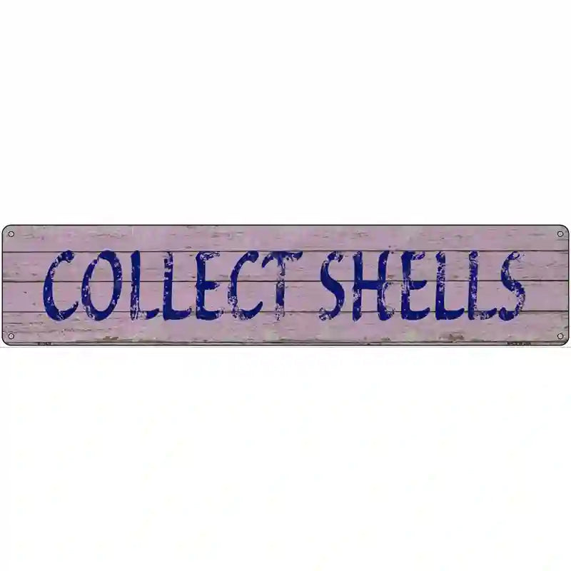 Collect Shells Novelty Metal Street Sign 24" x 5" (ST)