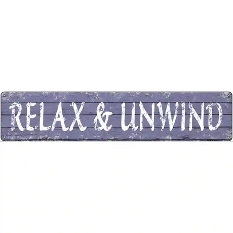 Relax and Unwind Novelty Metal Street Sign 24" x 5" (ST)