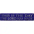 This The Lord Has Made Novelty Metal Street Sign 24" x 5" (ST)