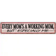 Every Moms A Working Mom Novelty Metal Street Sign 24" x 5" (ST)