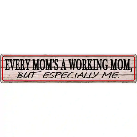 Every Moms A Working Mom Novelty Metal Street Sign 24" x 5" (ST)