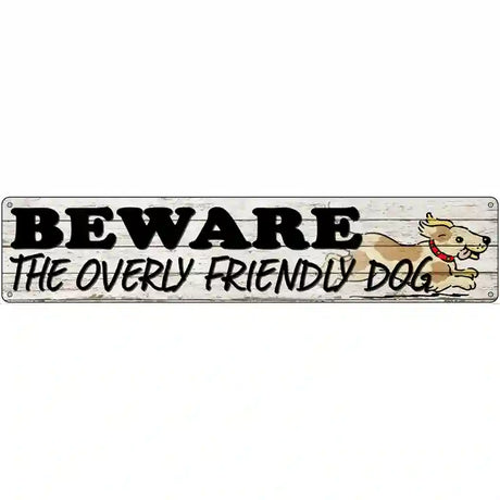 Beware Over Friendly Dog Novelty Metal Street Sign 24" x 5" (ST)