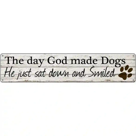 God Made Dogs And Smiled Novelty Metal Street Sign 24" x 5" (ST)