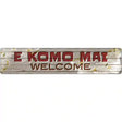 E Komo Mai Novelty Metal Street Sign 24" x 5" (ST)