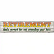 Retirement Novelty Metal Street Sign 24" x 5" (ST)