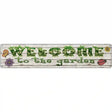 Welcome To The Garden Novelty Metal Street Sign 24" x 5" (ST)