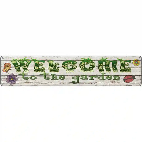 Welcome To The Garden Novelty Metal Street Sign 24" x 5" (ST)