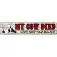 My Cow Died Novelty Metal Street Sign 24" x 5" (ST)