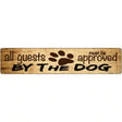 All Guests Approved By Dog Novelty Metal Street Sign 24" x 5" (ST)