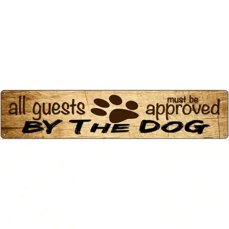 All Guests Approved By Dog Novelty Metal Street Sign 24" x 5" (ST)