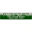 Delaware Get Your Weed Novelty Metal Street Sign 24" x 5" (ST)