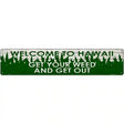 Hawaii Get Your Weed Novelty Metal Street Sign 24" x 5" (ST)