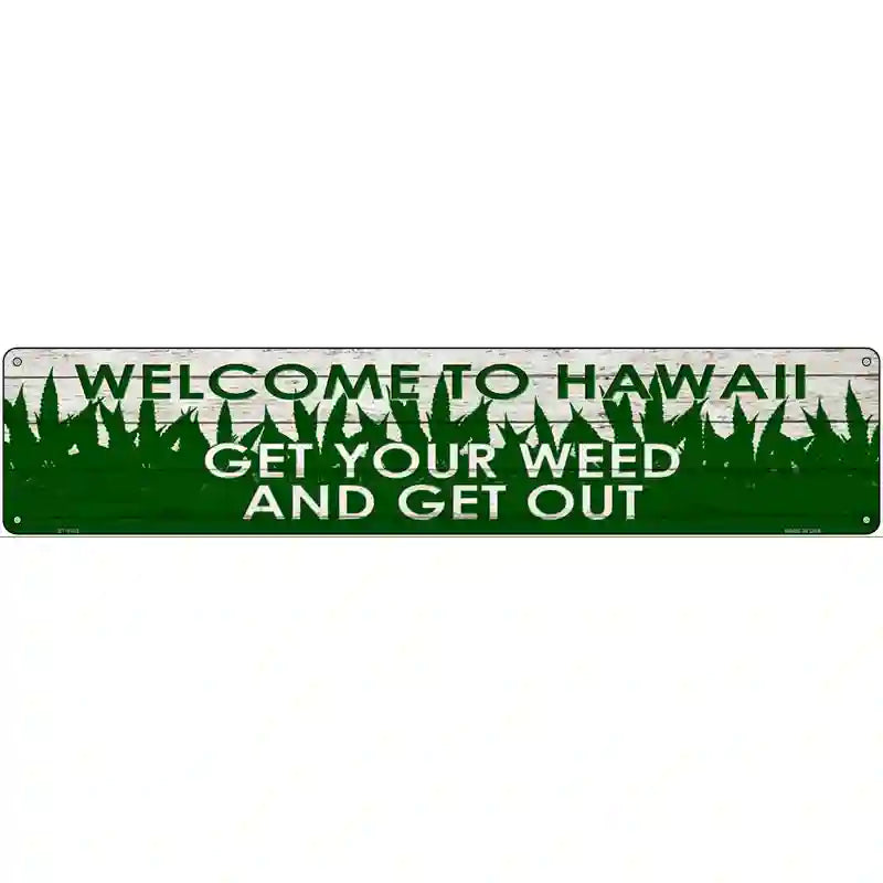 Hawaii Get Your Weed Novelty Metal Street Sign 24" x 5" (ST)