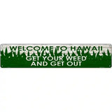 Hawaii Get Your Weed Novelty Metal Street Sign 24" x 5" (ST)