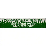 Idaho Get Your Weed Novelty Metal Street Sign 24" x 5" (ST)