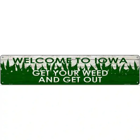 Iowa Get Your Weed Novelty Metal Street Sign 24" x 5" (ST)