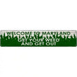 Maryland Get Your Weed Novelty Metal Street Sign 24" x 5" (ST)