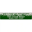 Mississippi Get Your Weed Novelty Metal Street Sign 24" x 5" (ST)