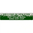 New York Get Your Weed Novelty Metal Street Sign 24" x 5" (ST)