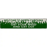 North Carolina Get Your Weed Novelty Metal Street Sign 24" x 5" (ST)