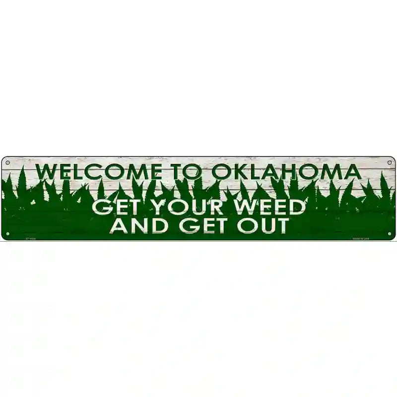 Oklahoma Get Your Weed Novelty Metal Street Sign 24" x 5" (ST)