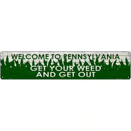 Pennsylvania Get Your Weed Novelty Metal Street Sign 24" x 5" (ST)