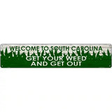 South Carolina Get Your Weed Novelty Metal Street Sign 24" x 5" (ST)