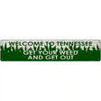 Tennessee Get Your Weed Novelty Metal Street Sign 24" x 5" (ST)