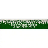 Vermont Get Your Weed Novelty Metal Street Sign 24" x 5" (ST)