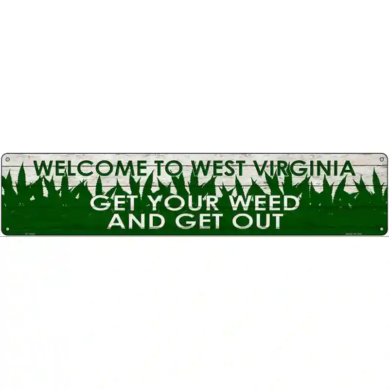 West Virginia Get Your Weed Novelty Metal Street Sign 24" x 5" (ST)