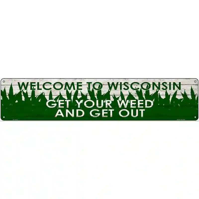 Wisconsin Get Your Weed Novelty Metal Street Sign 24" x 5" (ST)