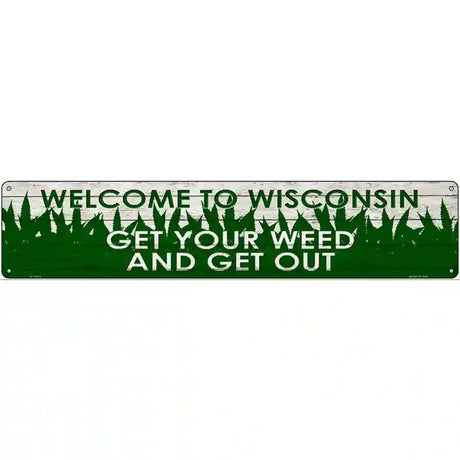 Wisconsin Get Your Weed Novelty Metal Street Sign 24" x 5" (ST)