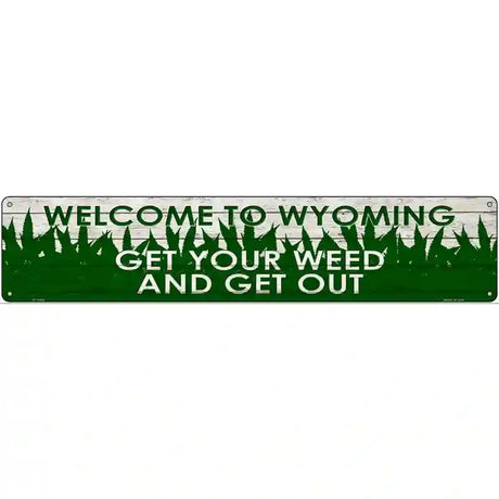 Wyoming Get Your Weed Novelty Metal Street Sign 24" x 5" (ST)