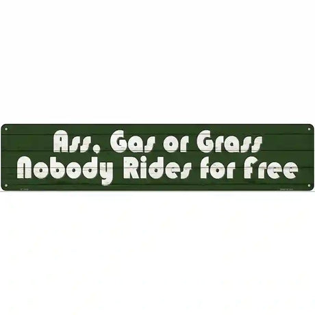 Ass Gas Or Grass Novelty Metal Street Sign 24" x 5" (ST)