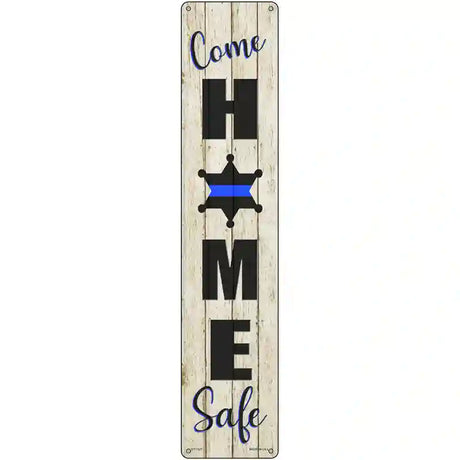 Come Home Safe White Novelty Metal Street Sign 24" x 5" (ST)