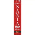 Santa Stop Here Novelty Metal Street Sign 24" x 5" (ST)