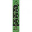 Ho Ho Ho Green Vertical Novelty Metal Street Sign 24" x 5" (ST)