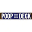 Poop Deck Novelty Metal Street Sign 24" x 5" (ST)