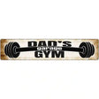 Dads Gym Novelty Metal Street Sign 24" x 5" (ST)