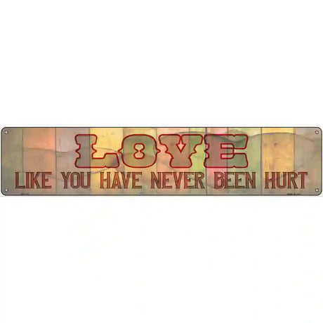 Love Never Been Hurt Novelty Metal Street Sign 24" x 5" (ST)