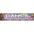 Dance No One is Watching Novelty Metal Street Sign 24" x 5" (ST)