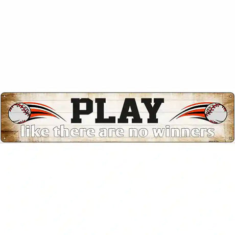 Play No Winners Baseball Novelty Metal Street Sign 24" x 5" (ST)