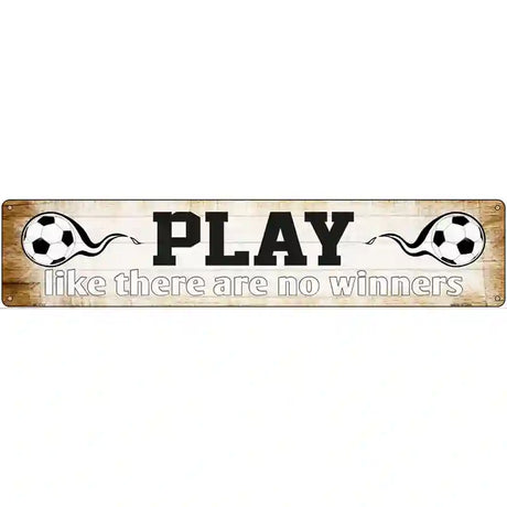 Play No Winners Soccer Novelty Metal Street Sign 24" x 5" (ST)