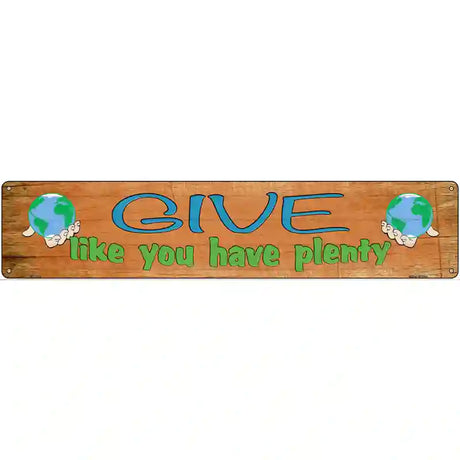 Give Have Plenty Novelty Metal Street Sign 24" x 5" (ST)